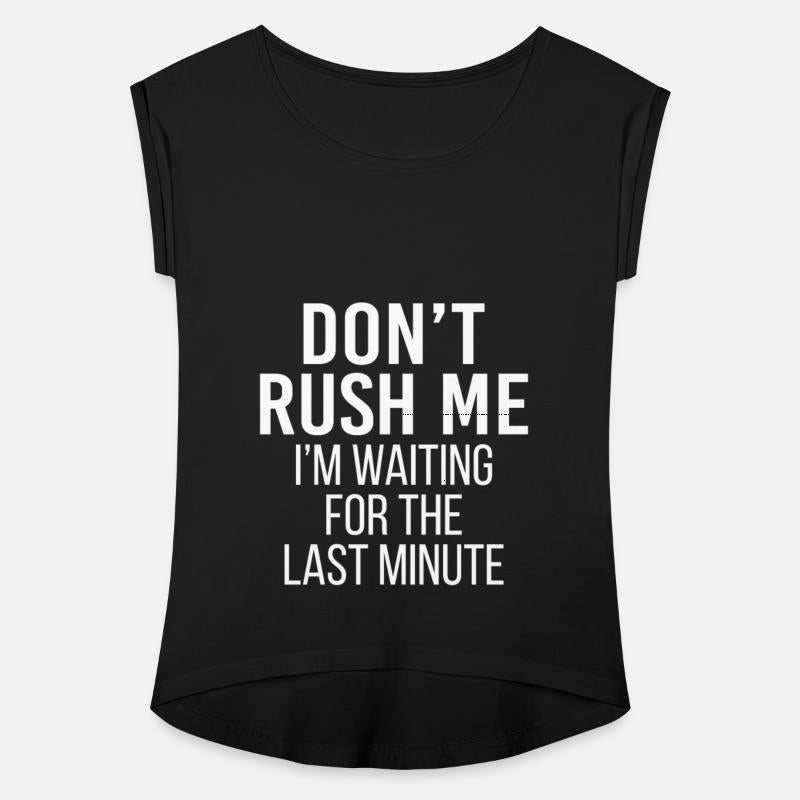 Don't Rush Me I'm Waiting For The Last Minute