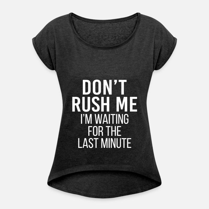 Don't Rush Me I'm Waiting For The Last Minute