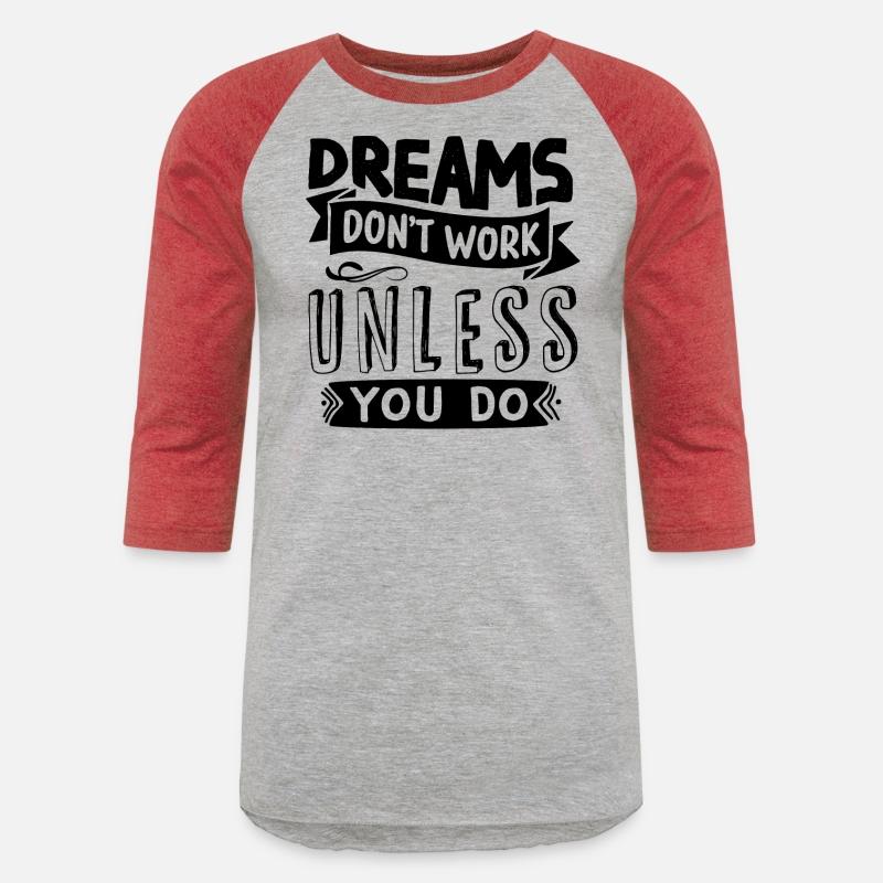 Dreams Only Come True If You Do Something For Them