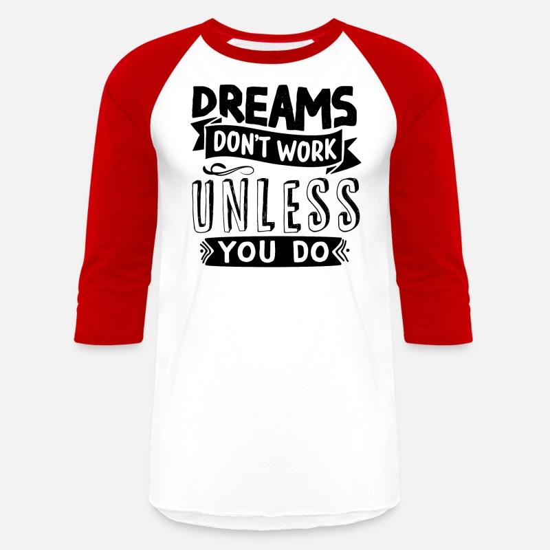 Dreams Only Come True If You Do Something For Them