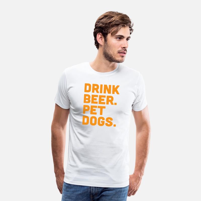 Drink Beer. Pet Dogs.