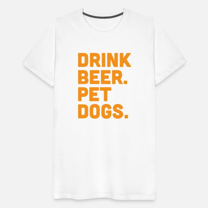 Drink Beer. Pet Dogs.