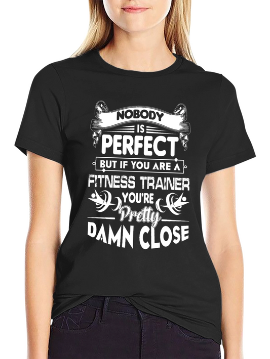 Fitness Trainer T-Shirt - Nobody Is Perfect