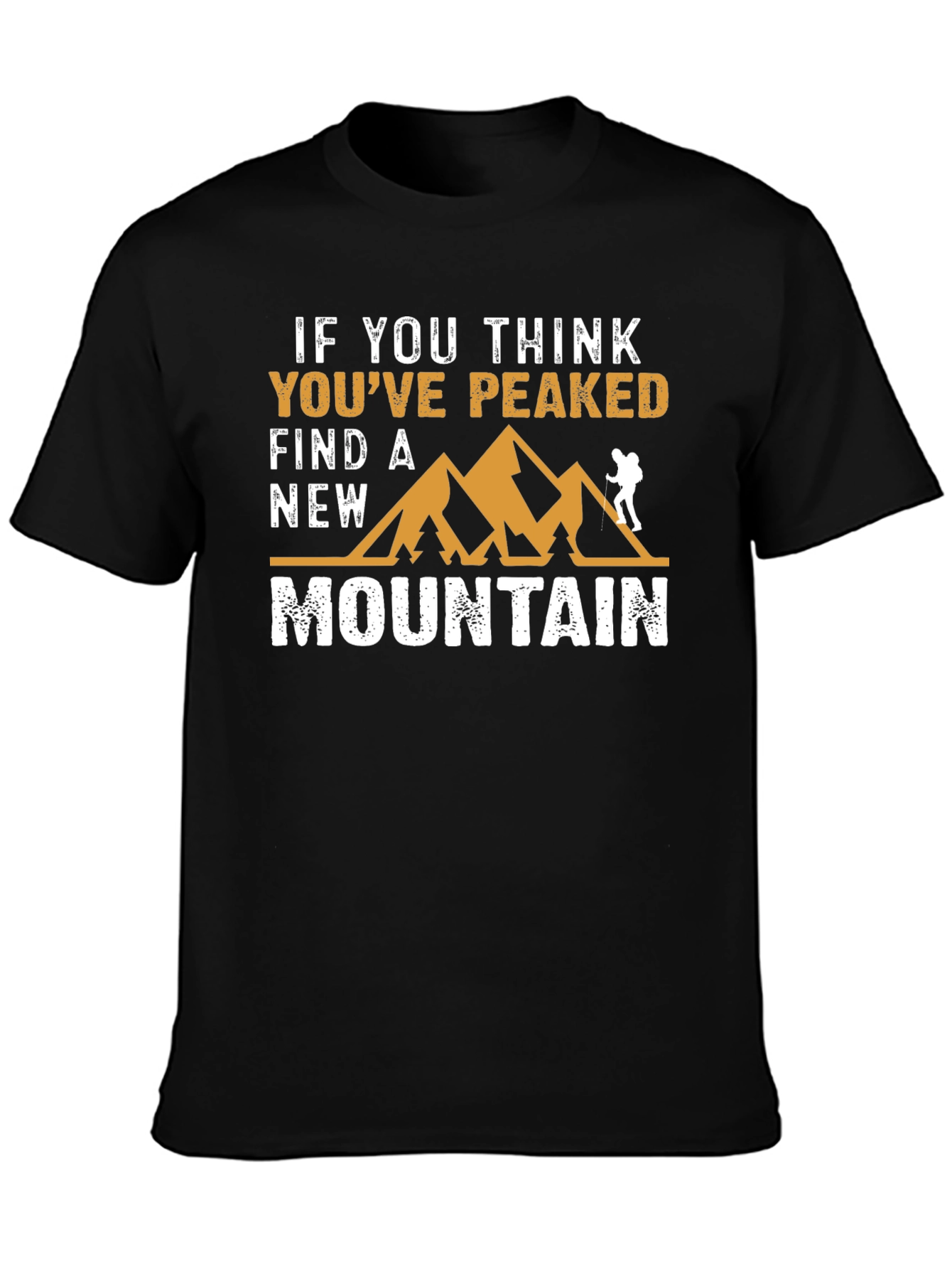 If You Think Youve Peaked Mountain Graphic Tee