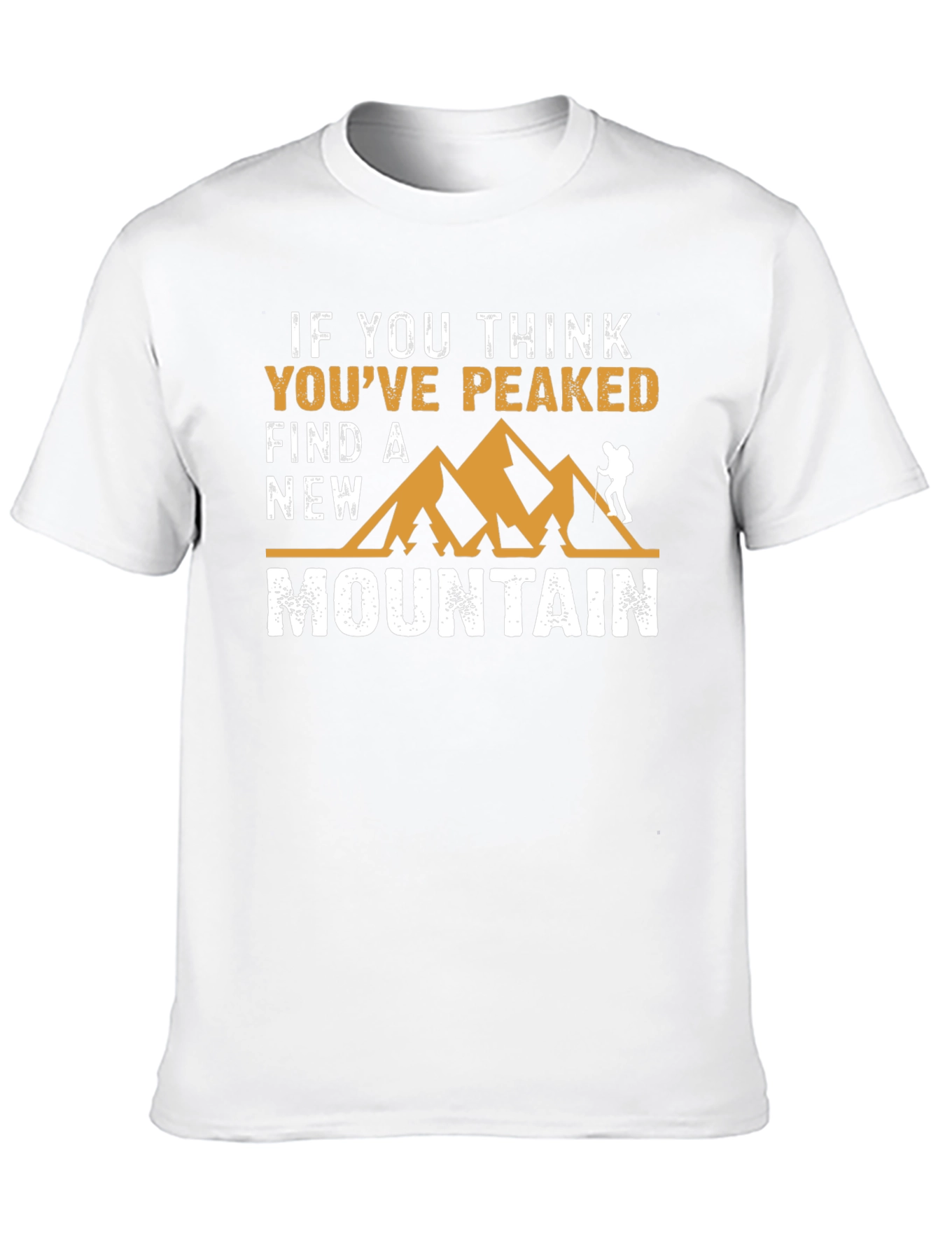 If You Think Youve Peaked Mountain Graphic Tee