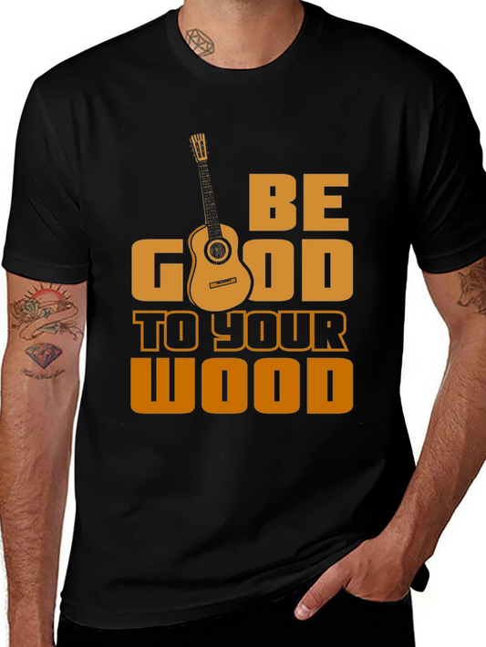 Be Good To Your Wood Guitar T-Shirt