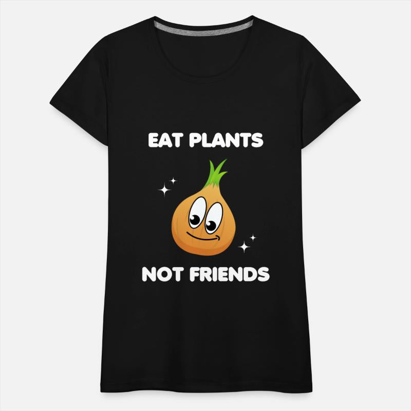 Eat Plants Not Friends - Vegan Design