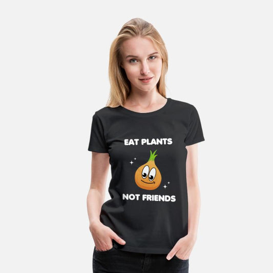 Eat Plants Not Friends - Vegan Design