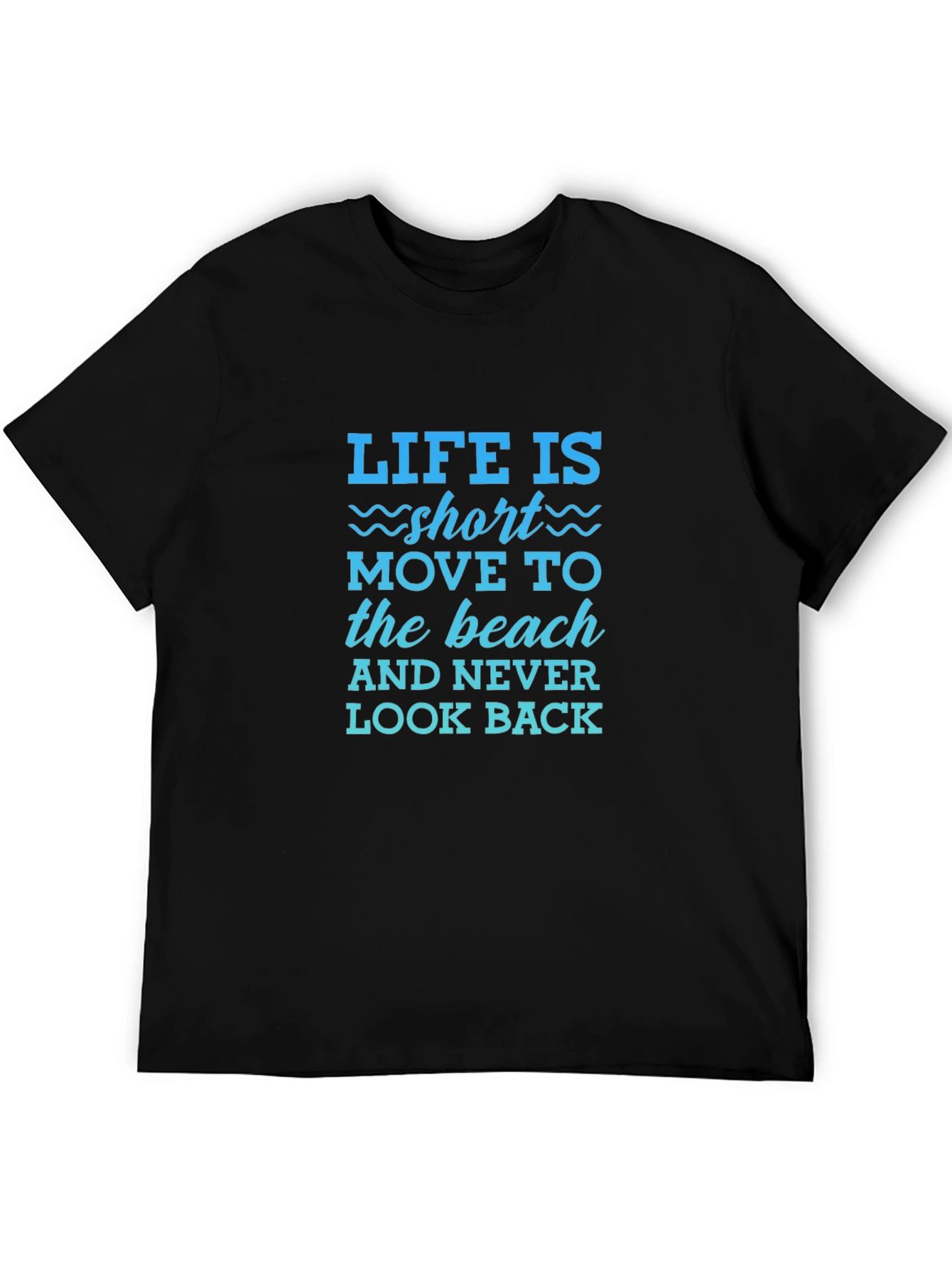 Life is Short Beach T-Shirt