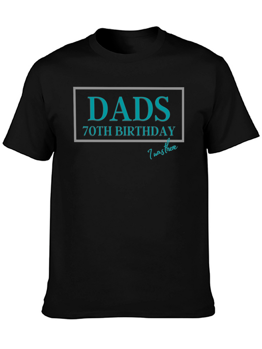 Dads 70th Birthday T-Shirt - I Was There