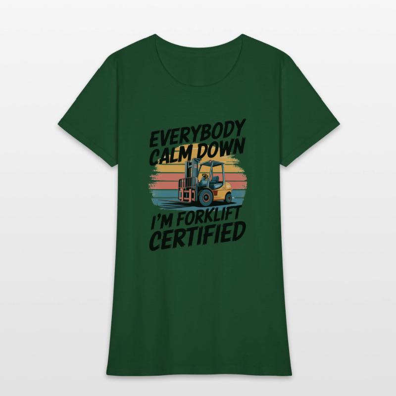 Everybody Calm Down I'm Forklift Certified