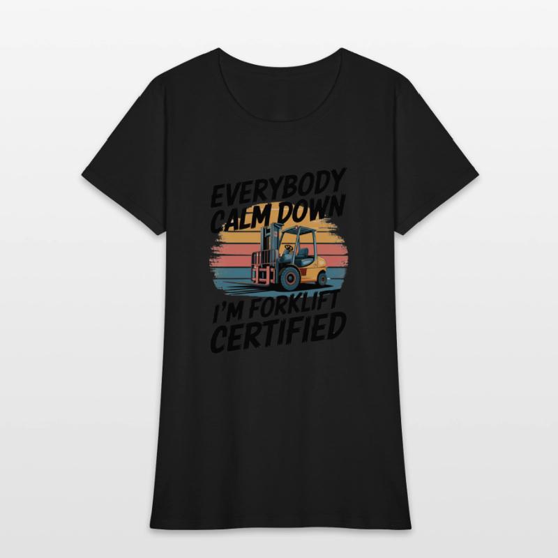 Everybody Calm Down I'm Forklift Certified