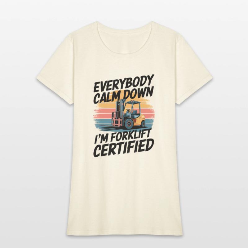 Everybody Calm Down I'm Forklift Certified