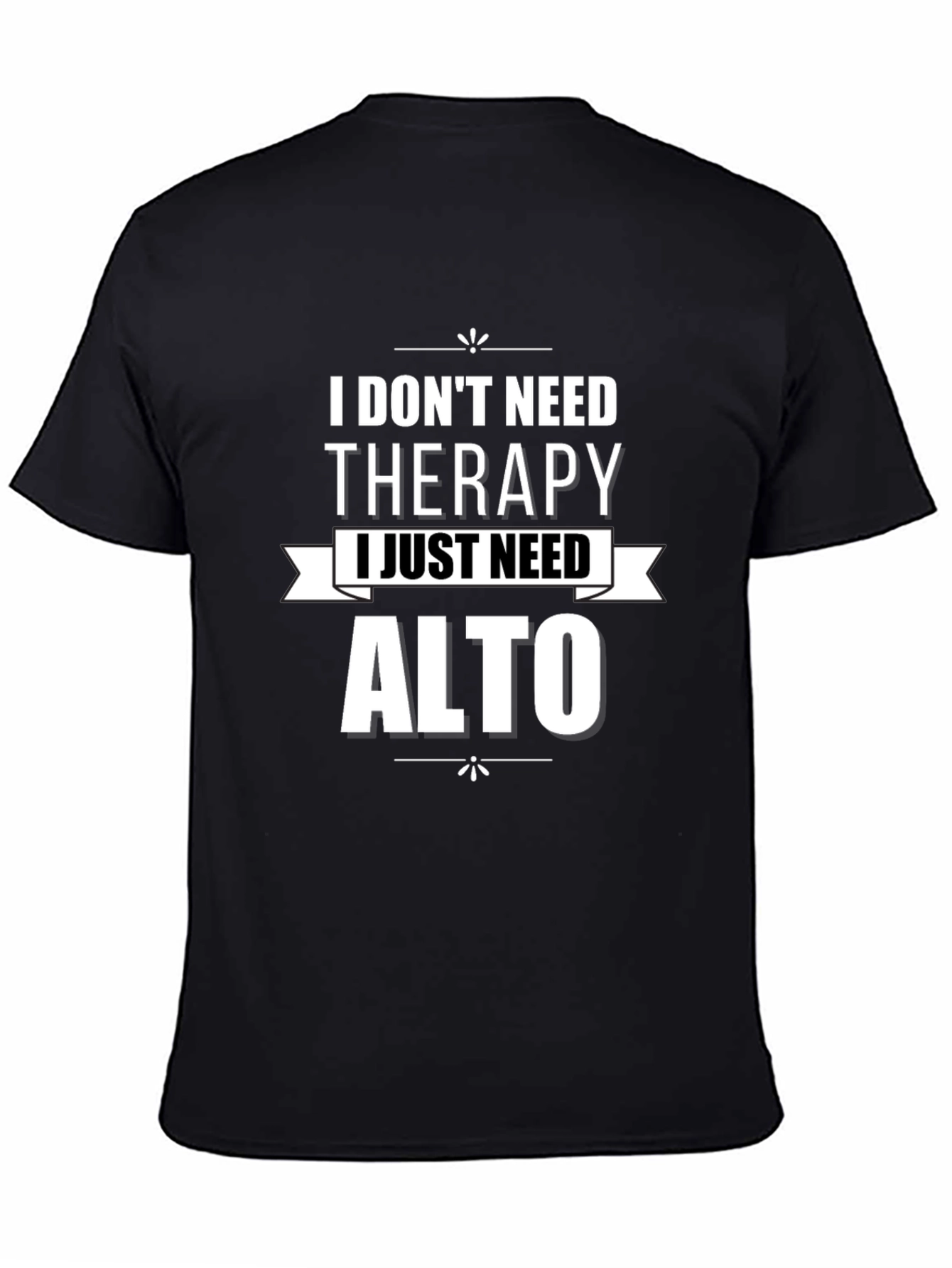 I Dont Need Therapy Alto T-Shirt
