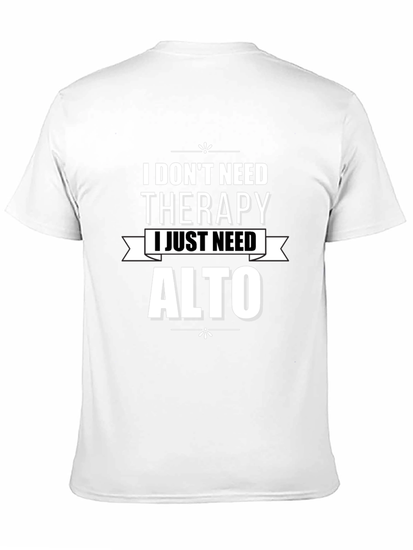 I Dont Need Therapy Alto T-Shirt