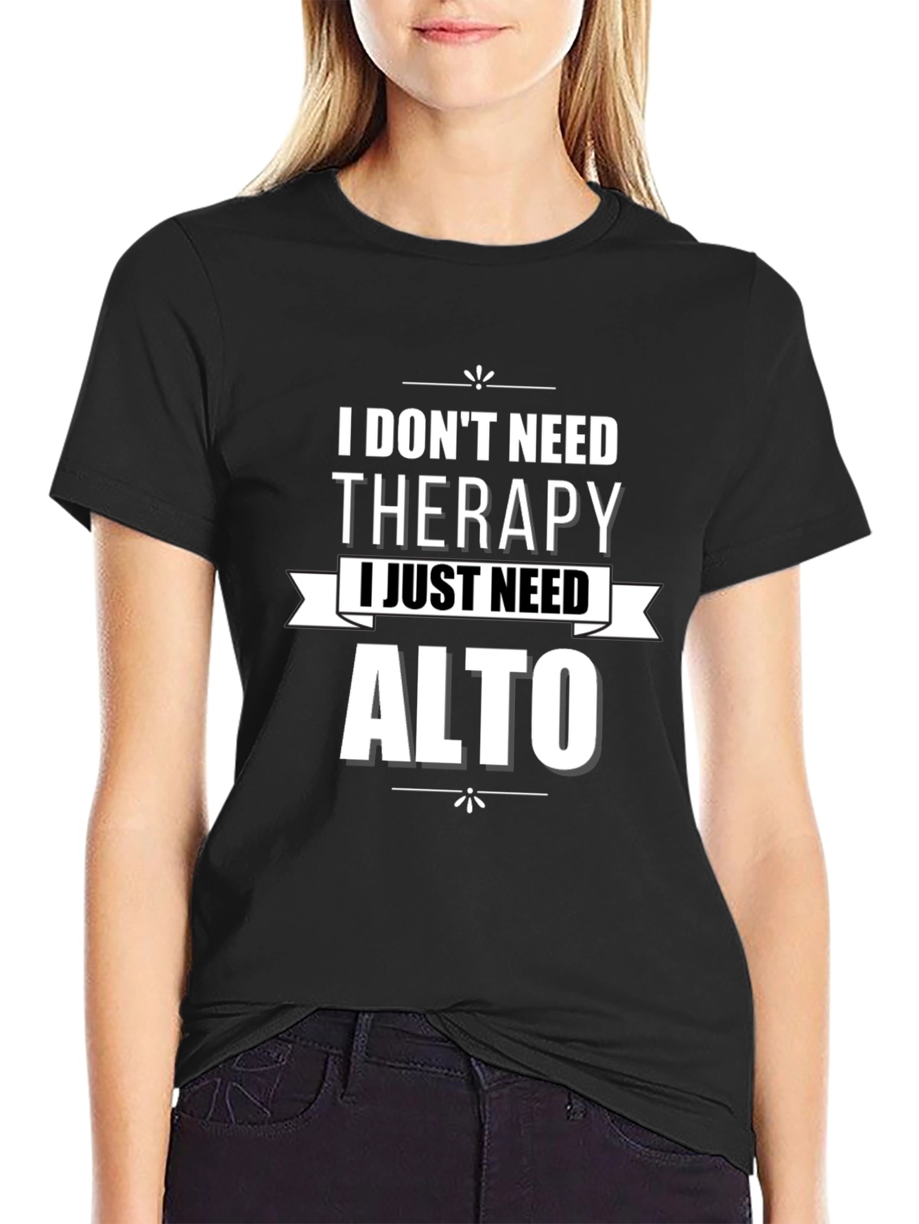 I Dont Need Therapy Alto T-Shirt