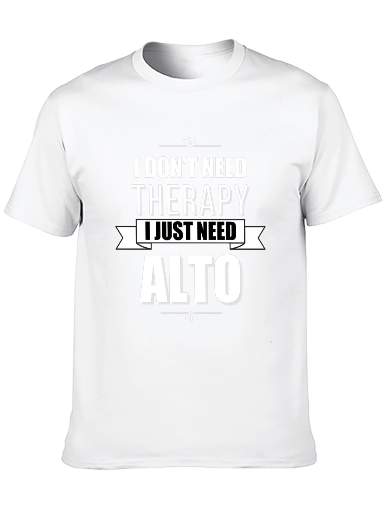 I Dont Need Therapy Alto T-Shirt