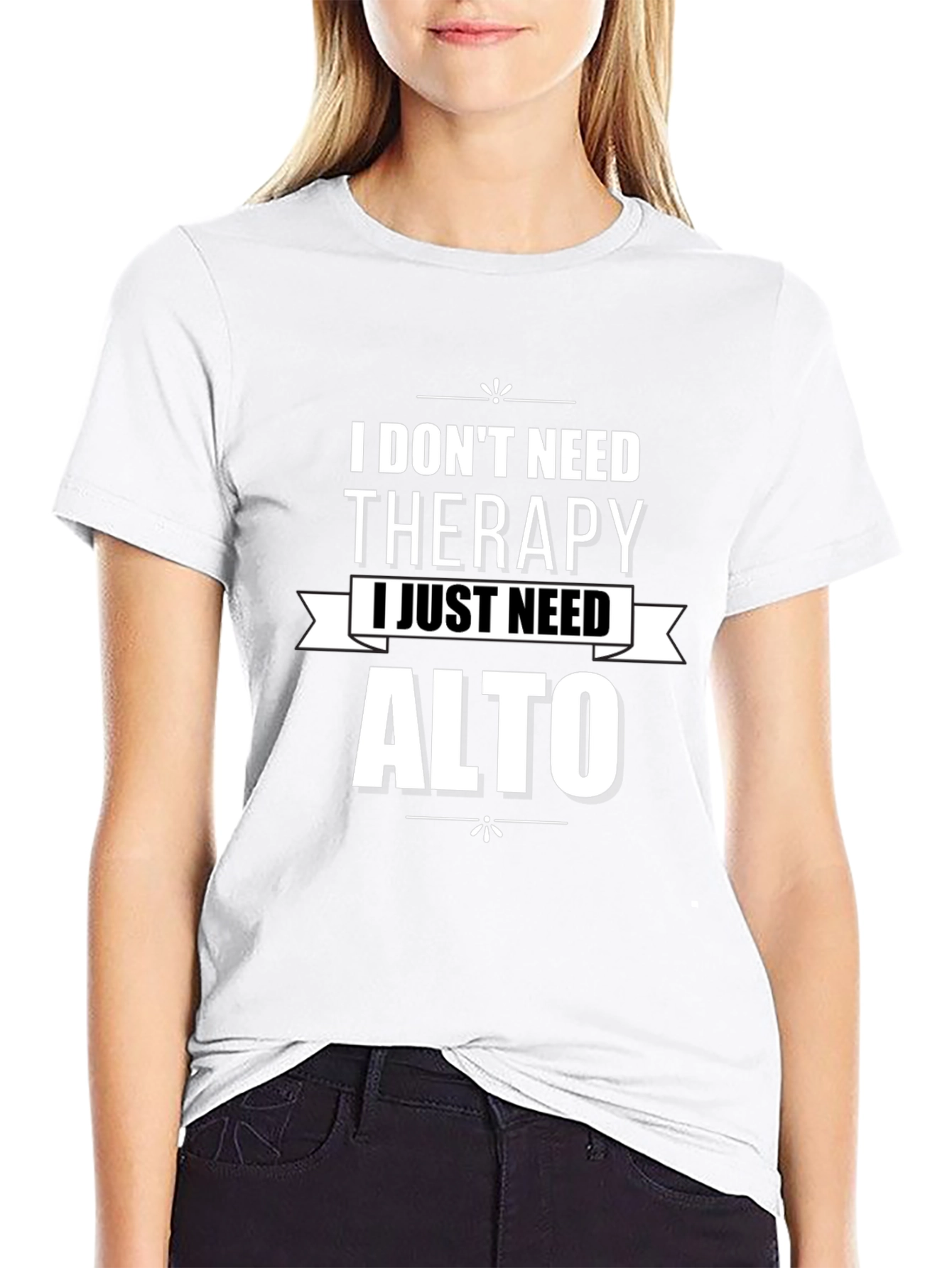 I Dont Need Therapy Alto T-Shirt