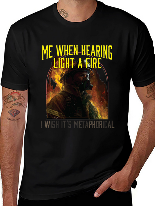Firefighter Graphic Tee - Me When Hearing Light a Fire