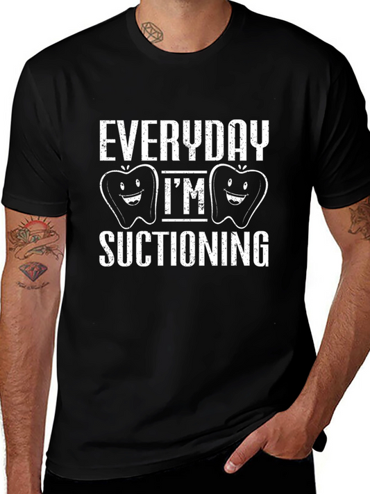 Everyday Im Suctioning Funny Dental T-Shirt