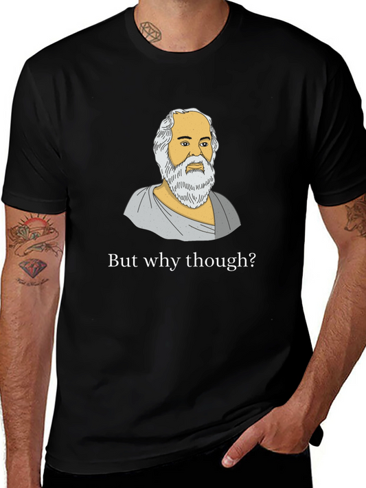 Socrates But Why Though Black T-Shirt