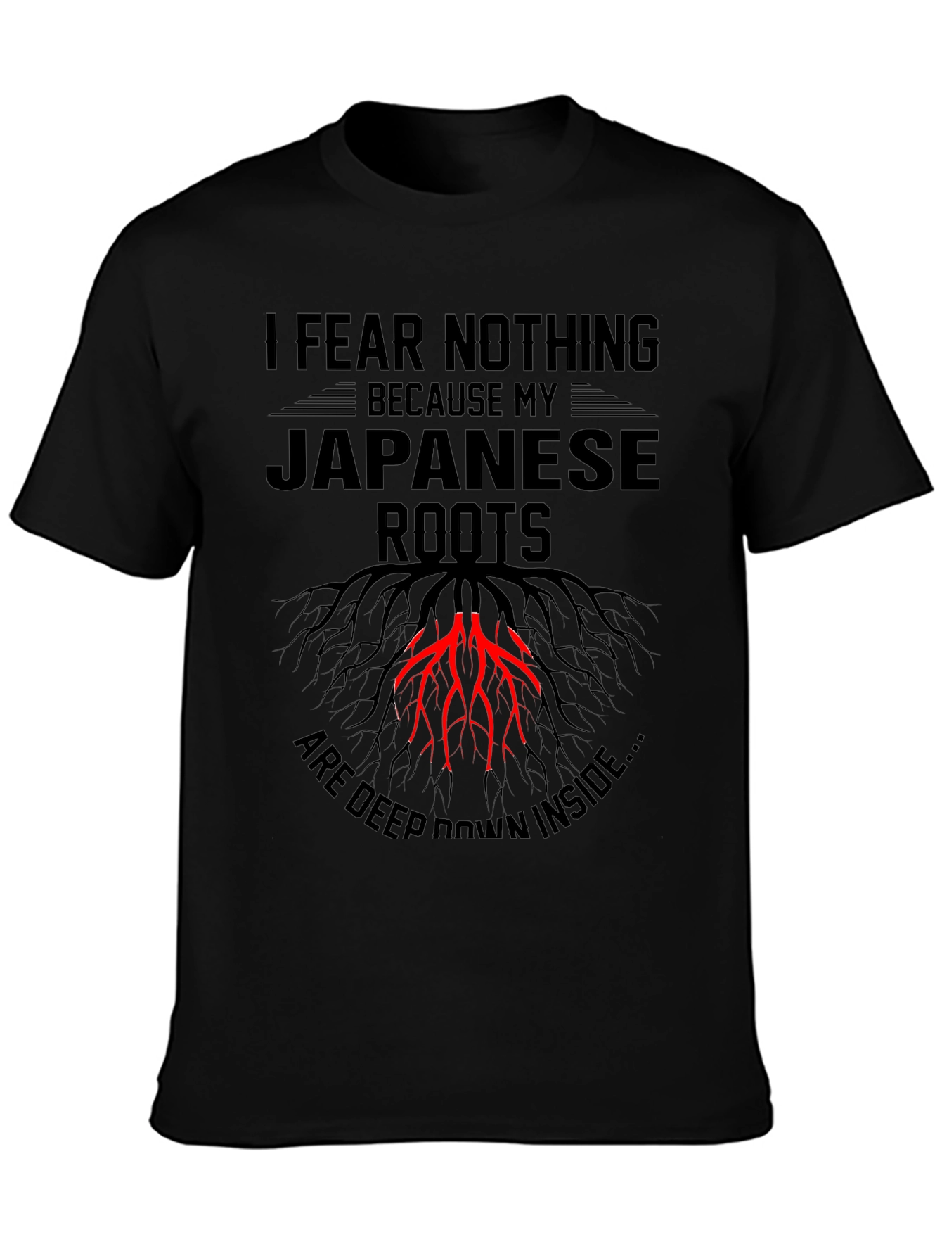 I Fear Nothing Japanese Roots T-Shirt