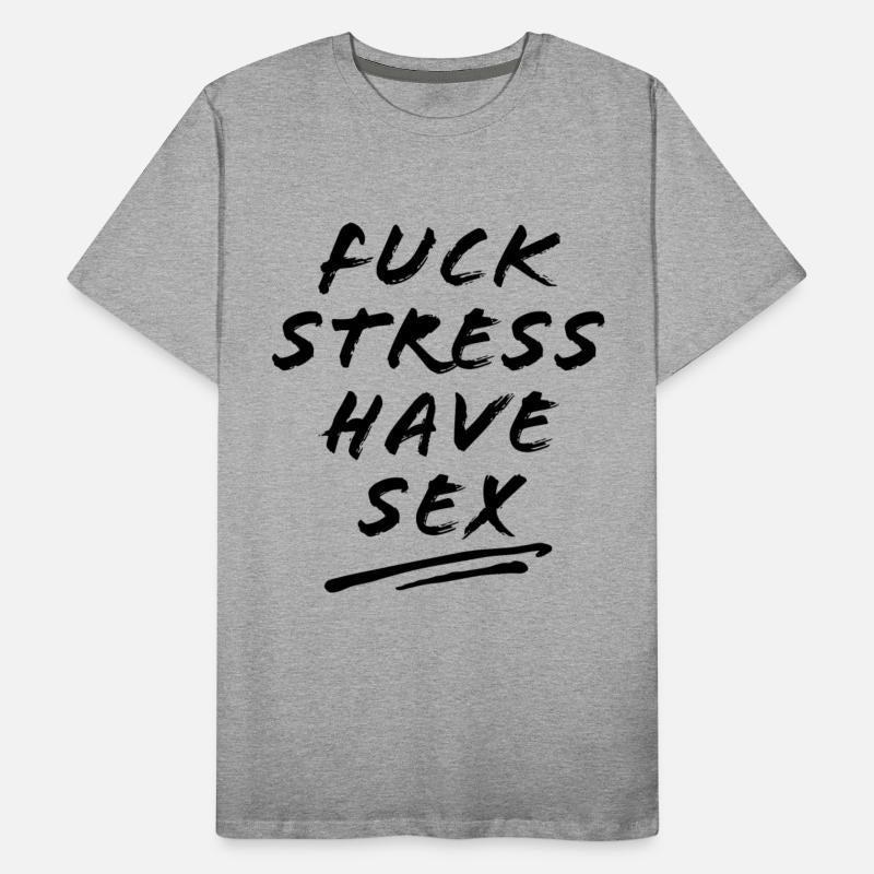 FUCK STRESS HAVE SEX