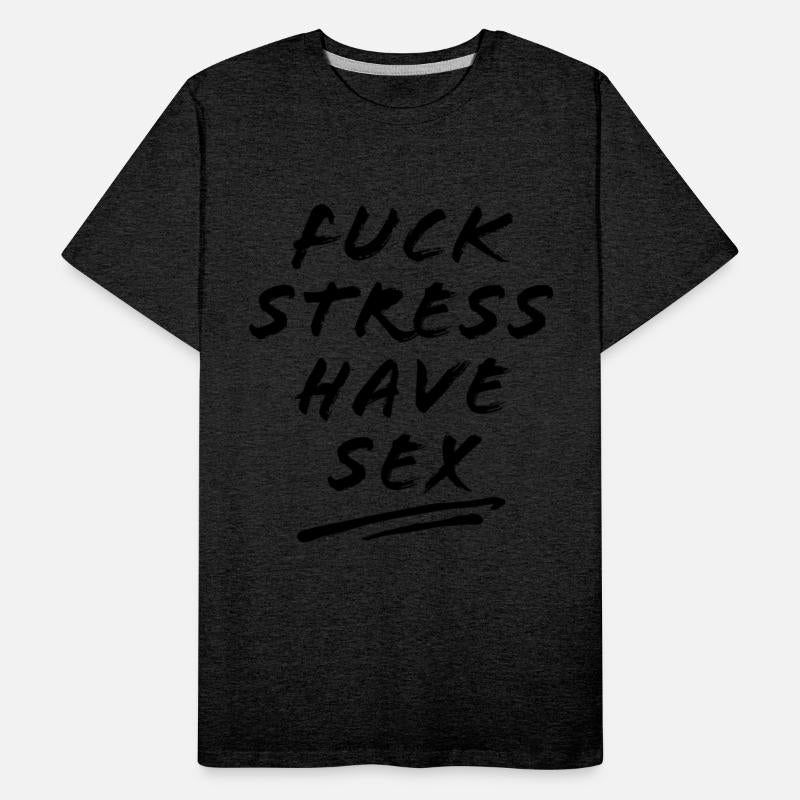 FUCK STRESS HAVE SEX