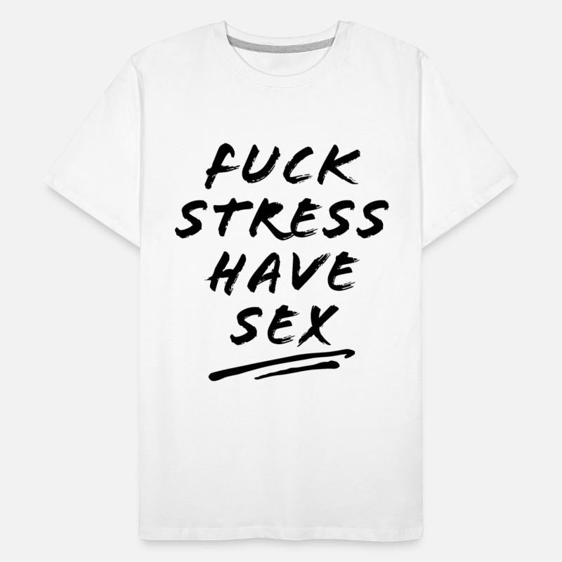 FUCK STRESS HAVE SEX
