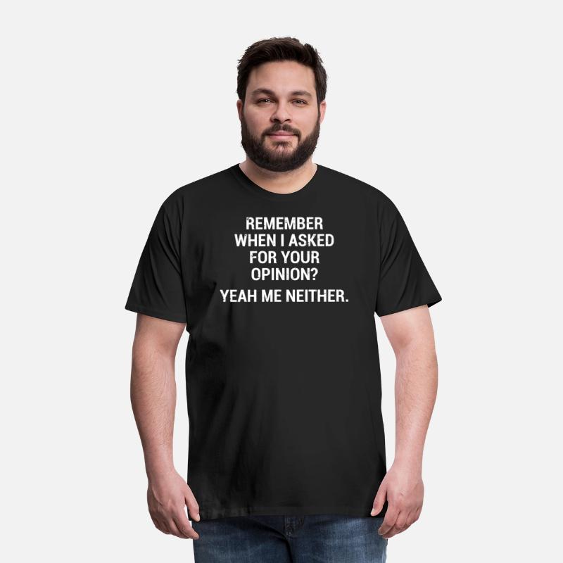 Funny Sarcastic Quote Opinion T-Shirt