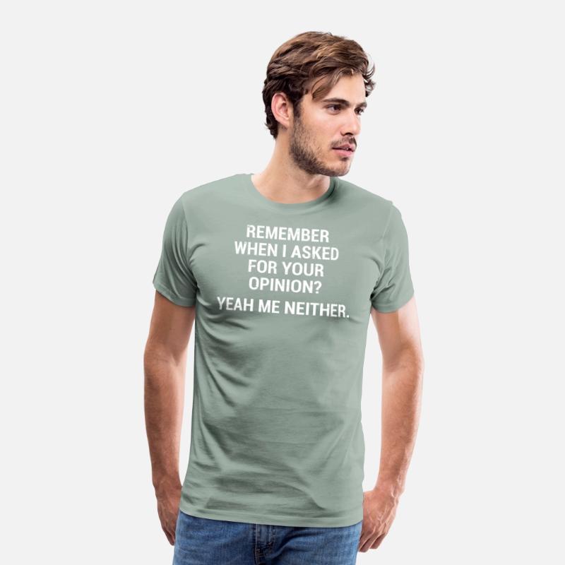 Funny Sarcastic Quote Opinion T-Shirt