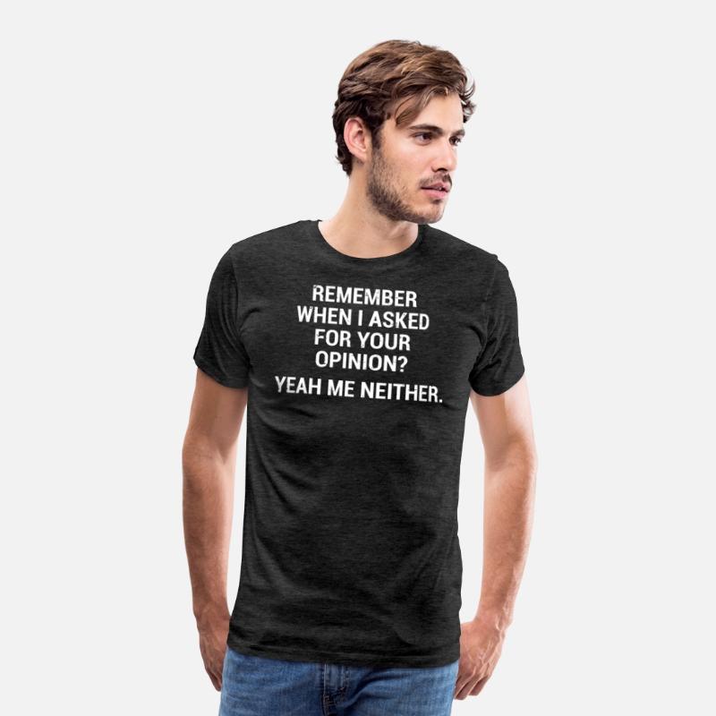 Funny Sarcastic Quote Opinion T-Shirt