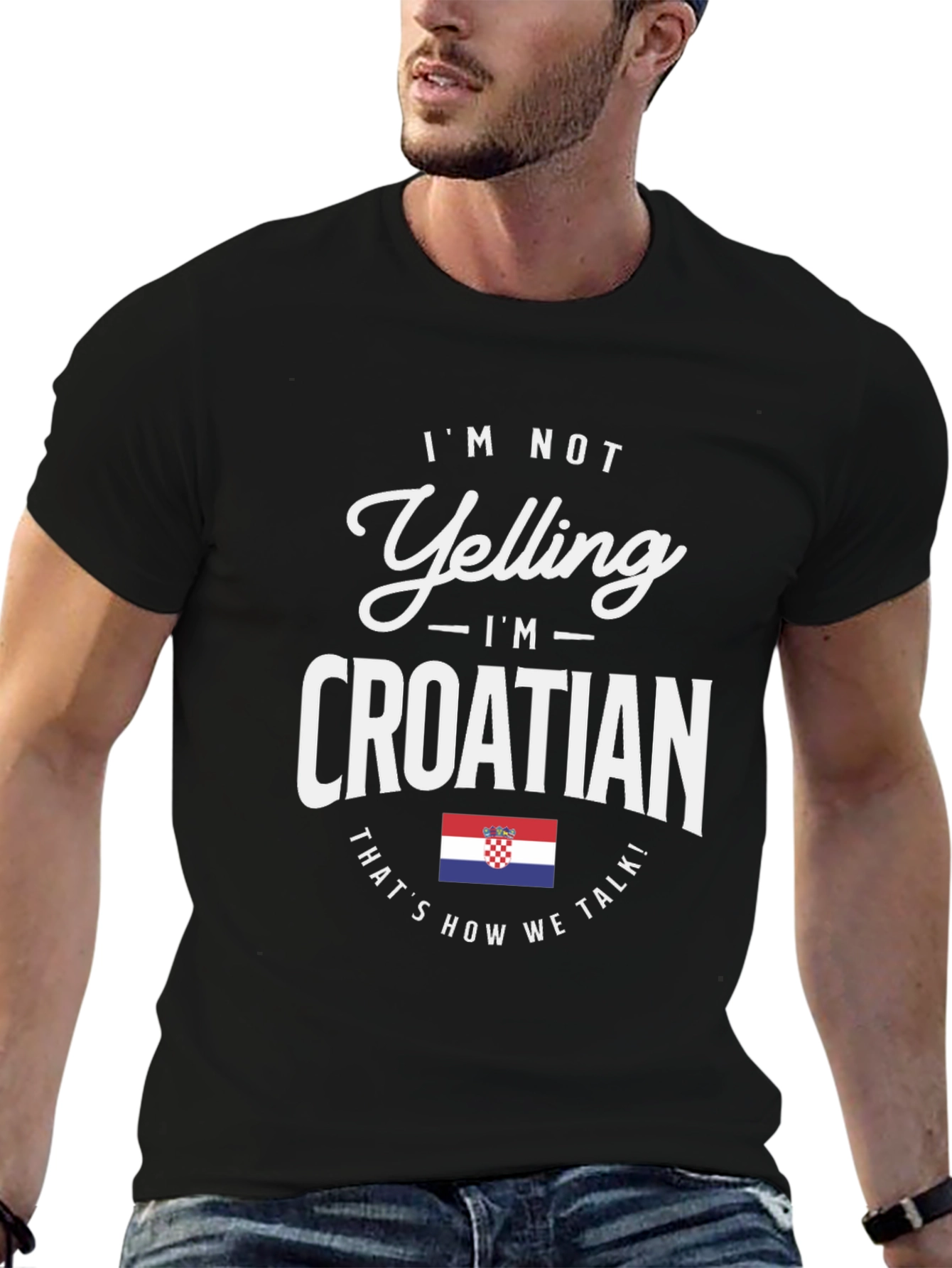 Im Not Yelling Im Croatian T-Shirt