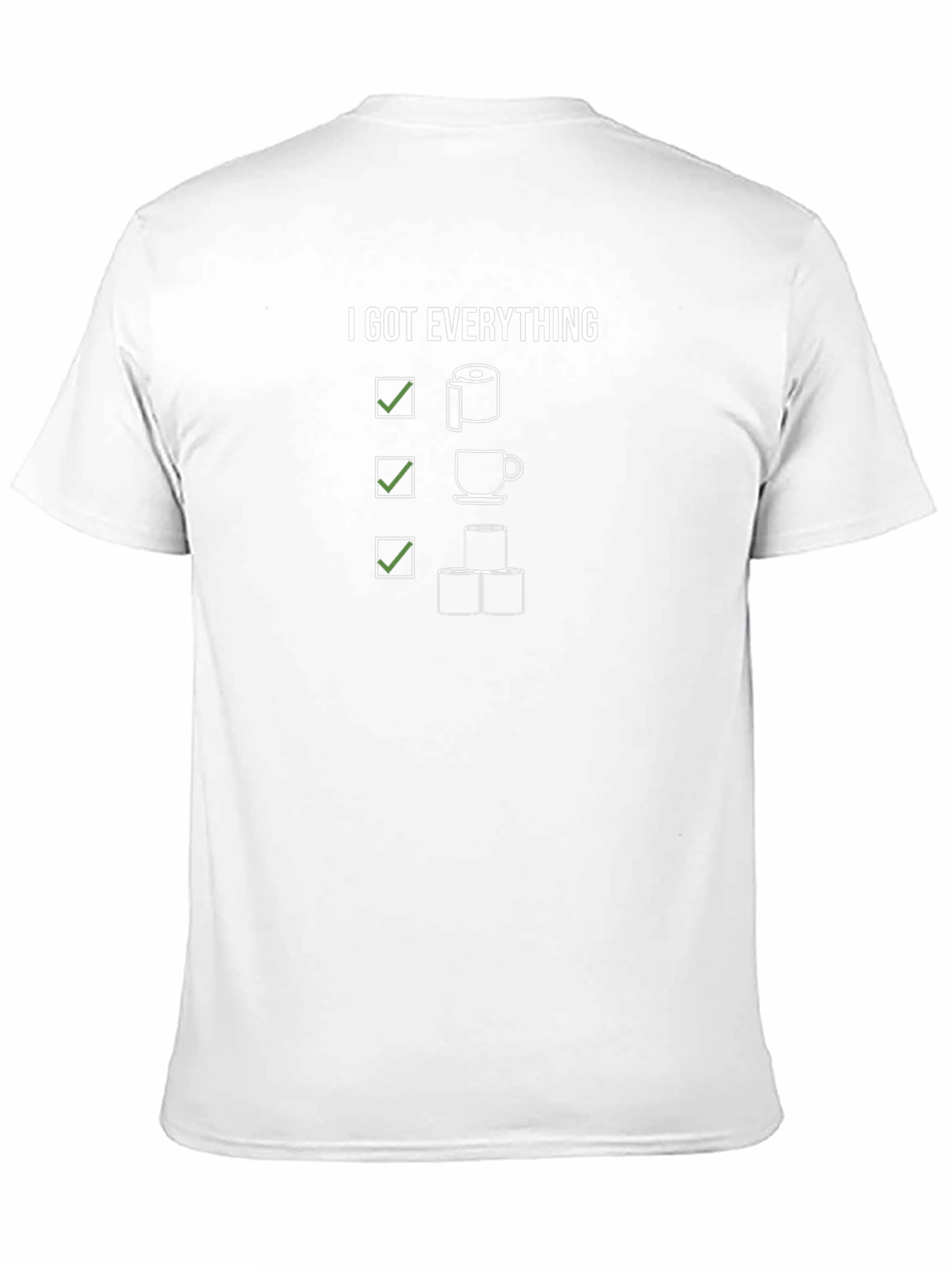 I Got Everything T-Shirt - Toilet Paper Coffee