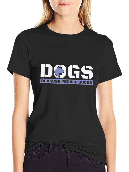 Dogs Because People Suck T-Shirt