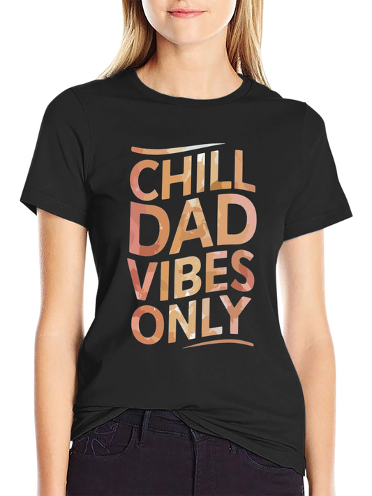 Chill Dad Vibes Only Graphic Tee