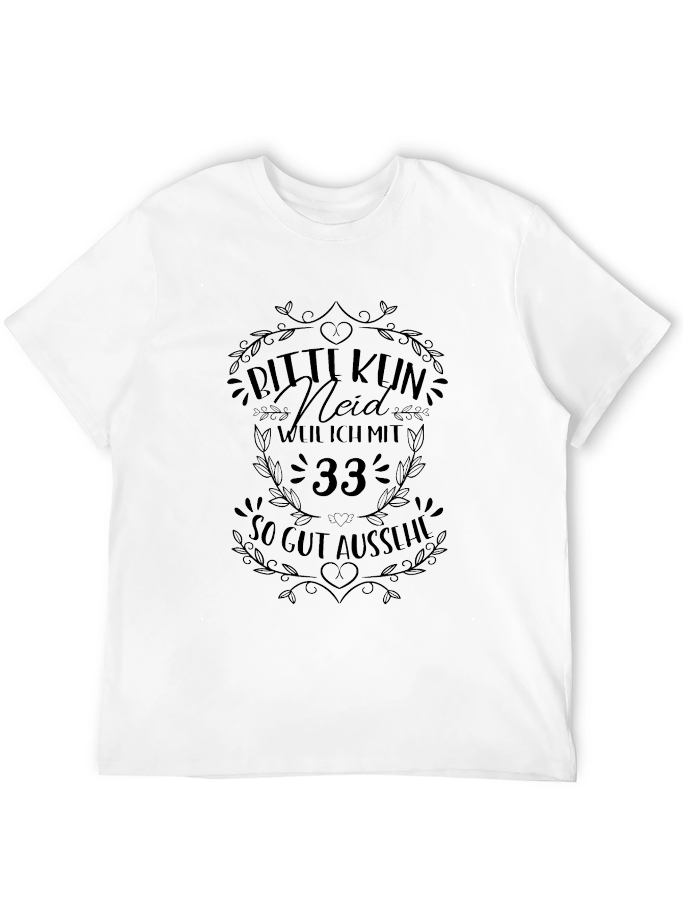 Funny 33rd Birthday T-Shirt Bitte Kun Neid