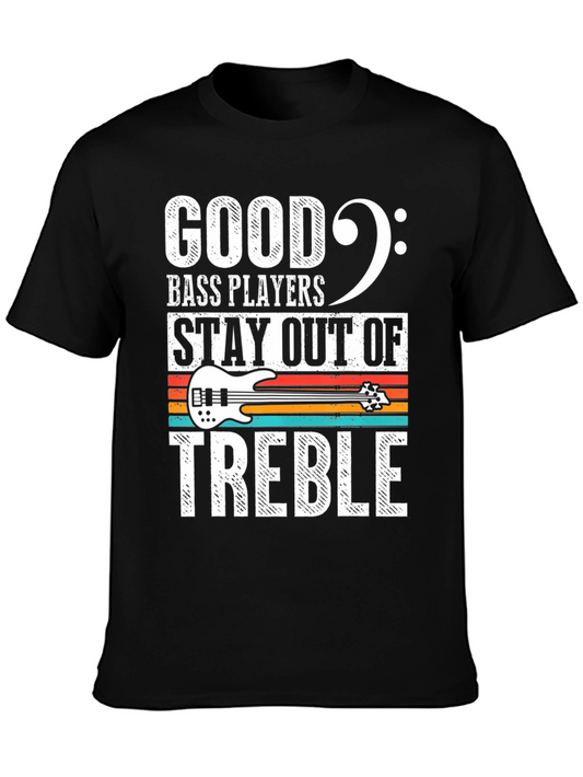 Bass Players Stay Out of Treble T-Shirt