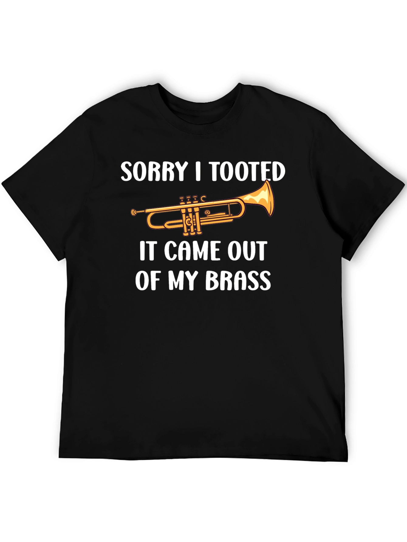Sorry I Tooted Brass Band Funny T-Shirt