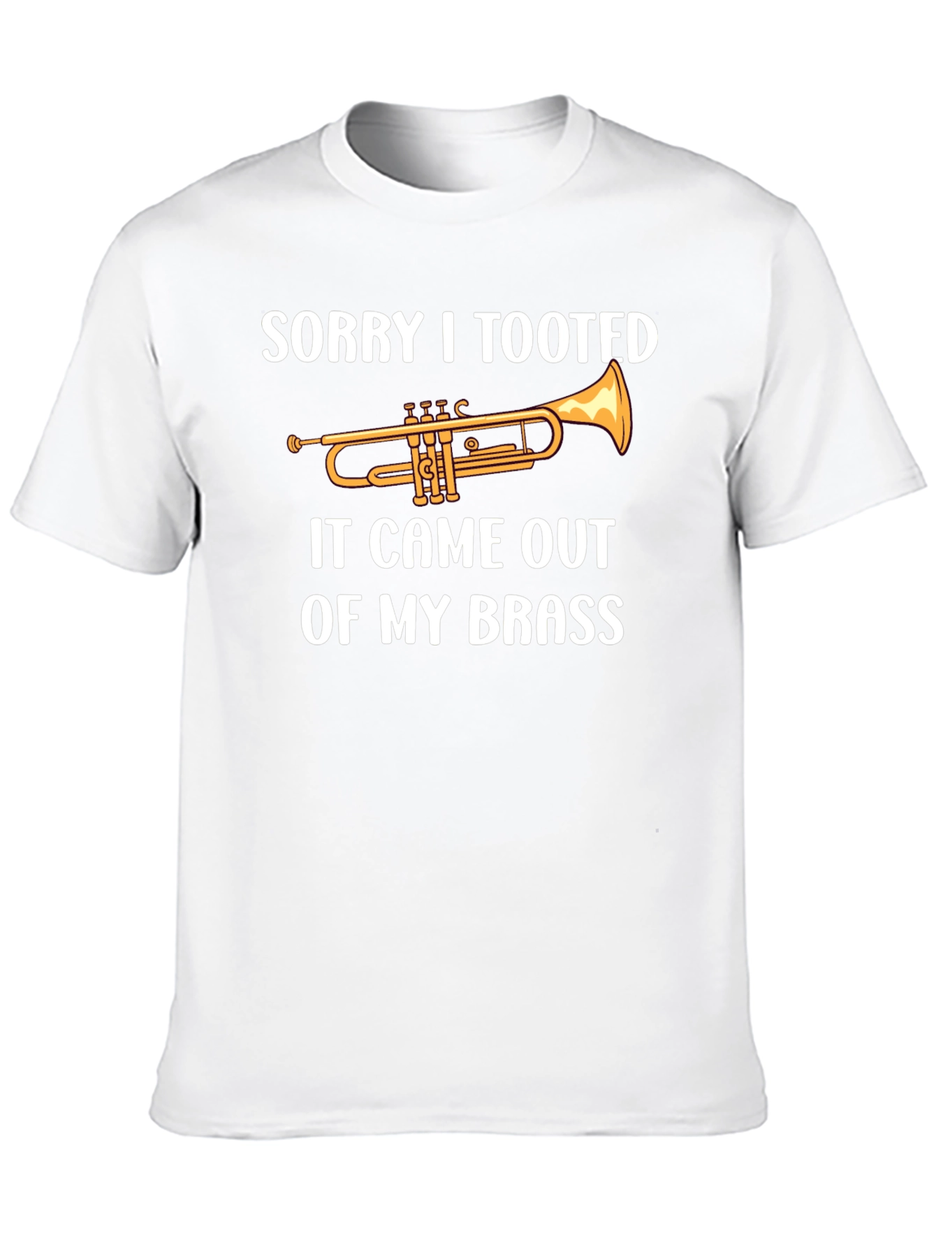 Sorry I Tooted Brass Band Funny T-Shirt