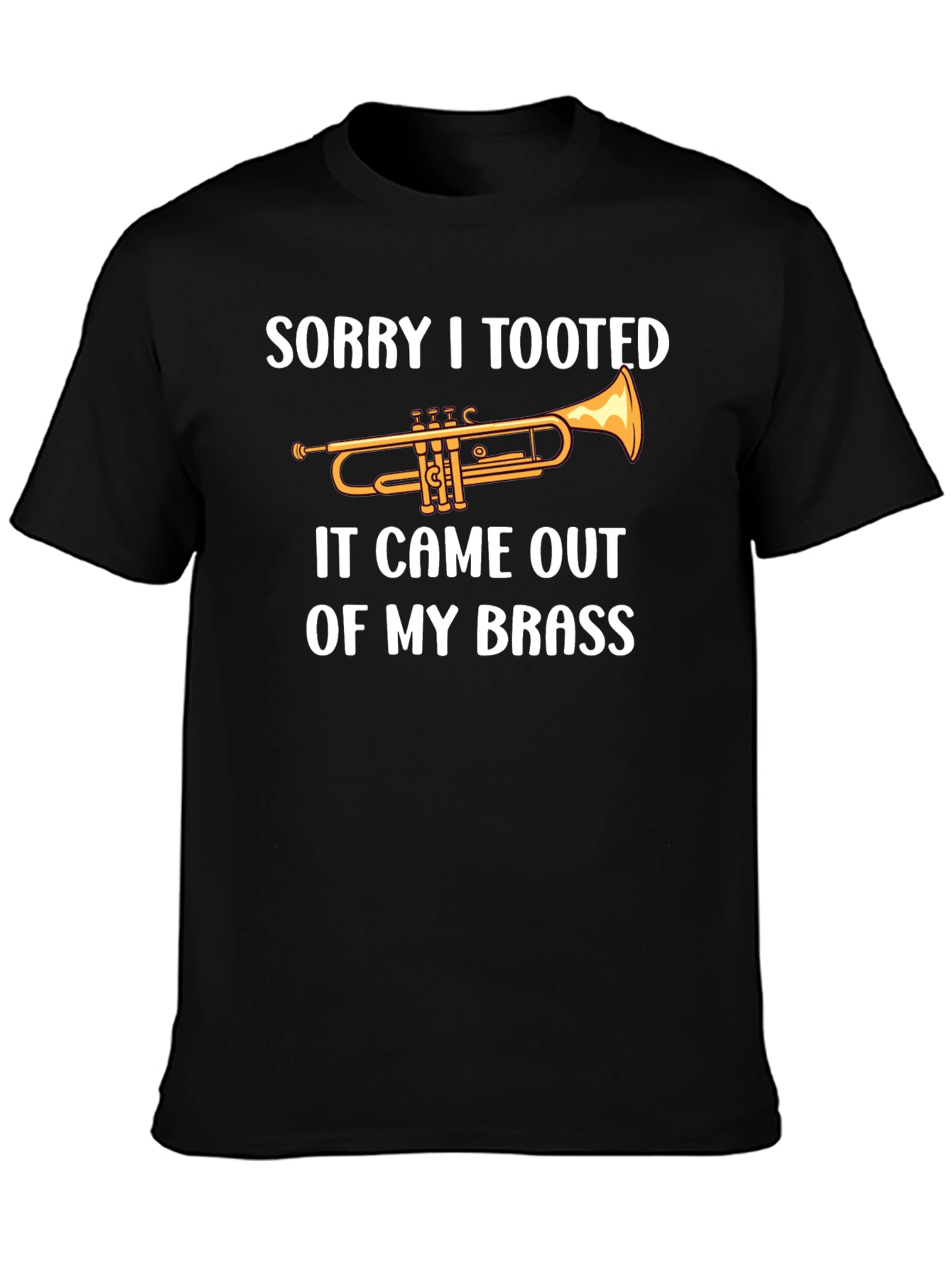 Sorry I Tooted Brass Band Funny T-Shirt