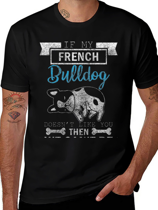 French Bulldog Lover T-Shirt - If My Dog Doesnt Like You!