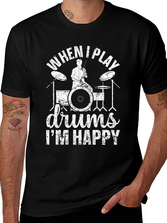 Drummer T-Shirt: When I Play Drums Im Happy