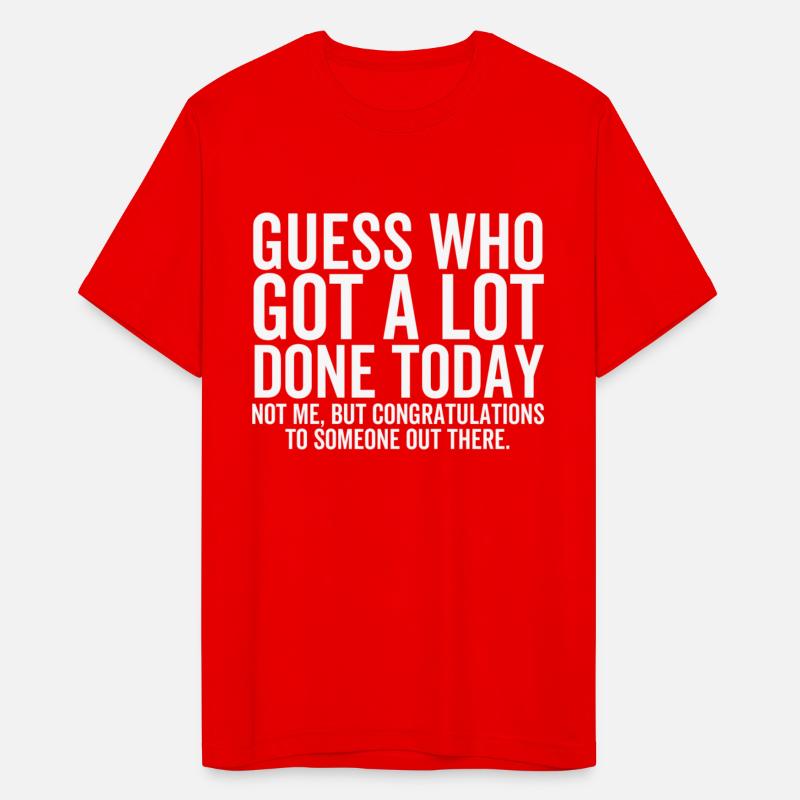 Guess Who Got a Lot Done Today Not Me