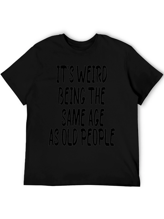Funny Its Weird Being The Same Age T-Shirt