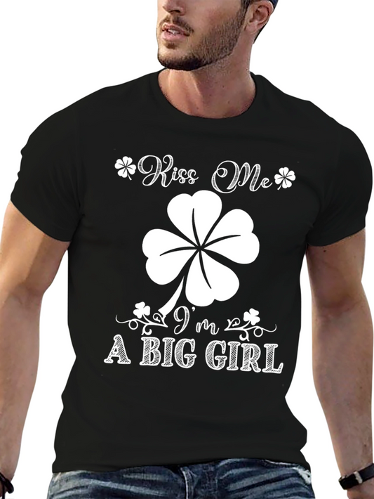 Kiss Me Im A Big Girl St. Patricks Day T-Shirt