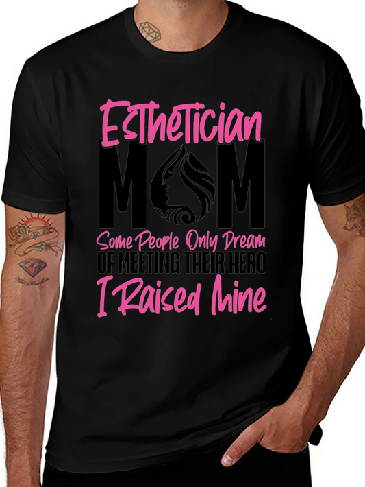 Esthetician Mom Hero T-Shirt - Gift for Mothers