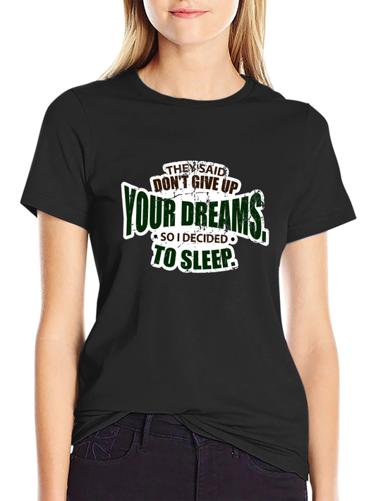 Funny Dont Give Up Your Dreams Mens Black T-shirt