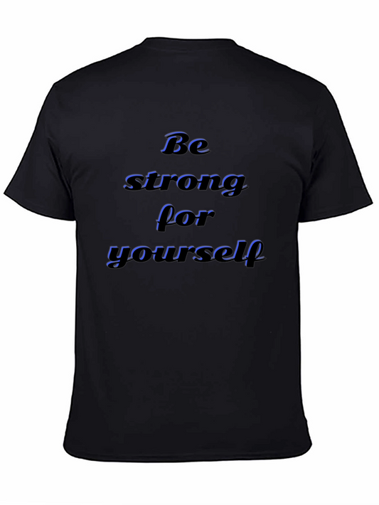 Be Strong For Yourself T-Shirt - Motivational Tee