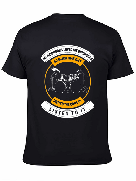 Funny Drummer T-Shirt - My Neighbors Invited the Cops!